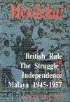 merdeka! british rule and struggle for independence