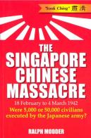 The Singapore Chinese massacre : 18 February to 4 March 1942