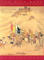 The Silk Road : Two Thousand Years in the Heart of Asia