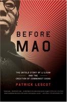 Before Mao : The Untold Story of Li Lisan and The Creation of Communist China