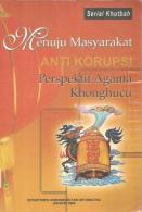 Menuju Masyarakat Anti Korupsi : Perspektif Agama Khonghucu