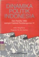 Dinamika Politik Indonesia : Dari Pemilu 1992 hingga Kabinet Pembangunan VI