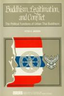 Buddhism, Legitimation, and Conflict : The Political Functions of Urban Thai Buddhism