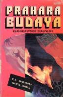 Prahara Budaya : Kilas-balik Ofensif Lekra/PKI dkk. (kumpulan dokumen pergolakan sejarah)