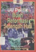 UU Politik Buah Reformasi Setengah Hati