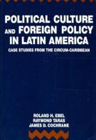 Political Culture and Foreign Policy in Latin America : Case Studies from the Circum-Caribbean