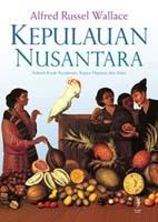 Kepulauan Nusantara : Sebuah Kisah Perjalanan, Kajian Manusia dan Alam