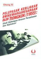 Pelepasan Kebijakan Dwikewarganegaraan oleh Tiongkok (1955) : Studi Hubungan Urusan Perantauan dan Diplomasi