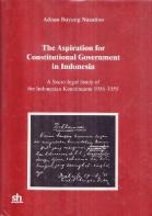 The Aspiration for Constitutional Government in Indonesia : A Sosio-legal Study of The Indonesian Konstituante 1956-1959